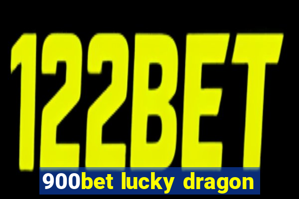 900bet lucky dragon